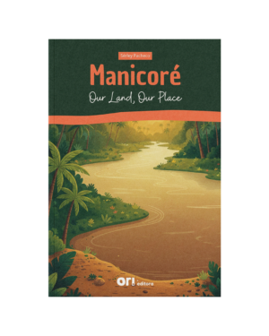 Manicoré: Our Land, Our Place